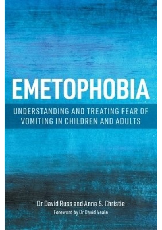 Emetophobia, Understanding and Treating Fear of Vomiting in Children and Adults Jessica Kingsley Publishers