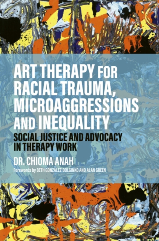 Art Therapy for Racial Trauma, Microaggressions and Inequality - Anah Chioma