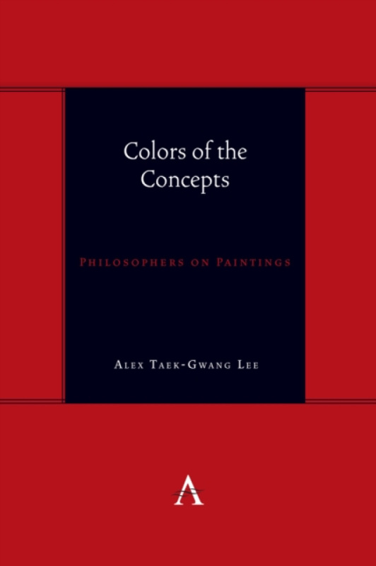 Anthem Press Colors of the Concepts - Taek-Gwang Lee, Alex