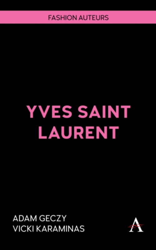 Anthem Press Yves Saint Laurent - Geczy, Adam a Karaminas, Vicki