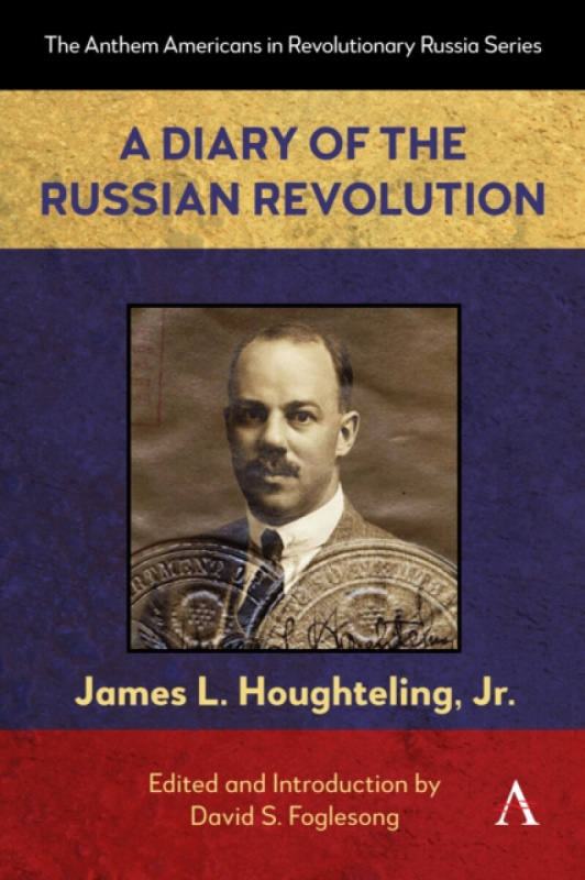 Anthem Press Diary of the Russian Revolution - L. HOUGHTELING, JR., JAMES