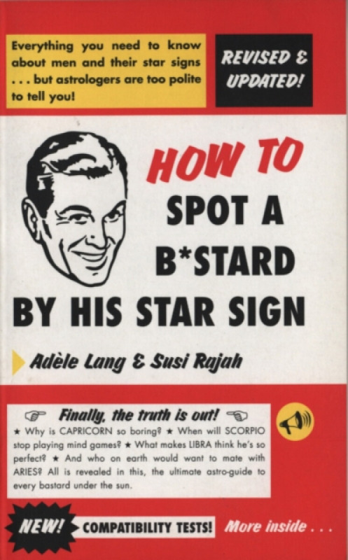 How To Spot A Bastard By His Star Sign - Adéle Lang, Susi Rajah