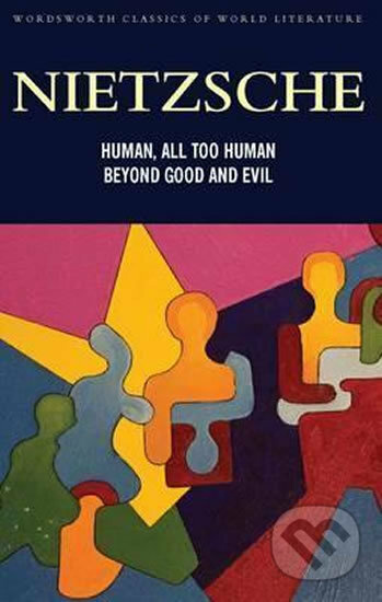 Human, All Too Human and Beyond Good and Evil - Friedrich Nietzsche - kniha z kategorie Filozofie