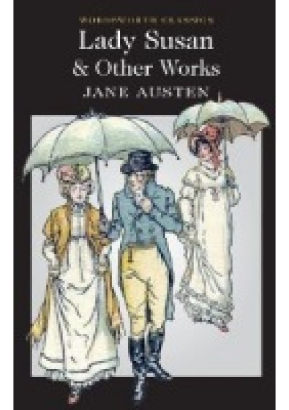 Lady Susan and Other Works Wordsworth Editions Ltd