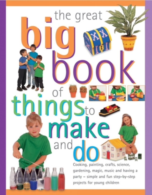 The Great Big Book Of Things To Make And Do - Sally & Maxwell Sarah Walton