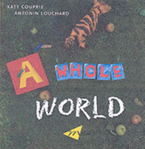 Milet Publishing Ltd Whole World, A (english) - Couprie, Katy a Louchard, Antonin