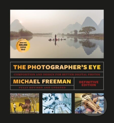The Photographers Eye (Definitive Edition) (Composition and Design for Better Photos) - kniha z kategorie Umění, design a architektura