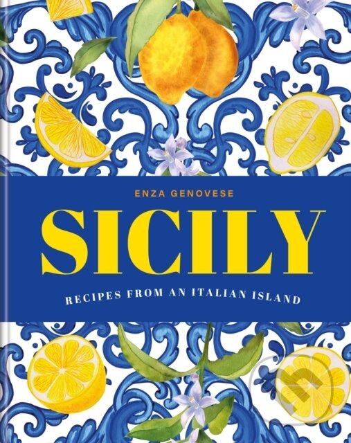 Sicily (Essential Recipes from a Mediterranean Island) - kniha z kategorie Talianska kuchyňa