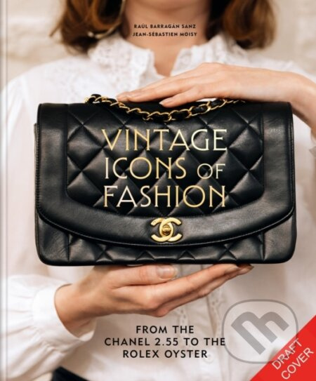 Vintage Icons of Fashion (From the Chanel 2.55 to the Rolex Oyster)