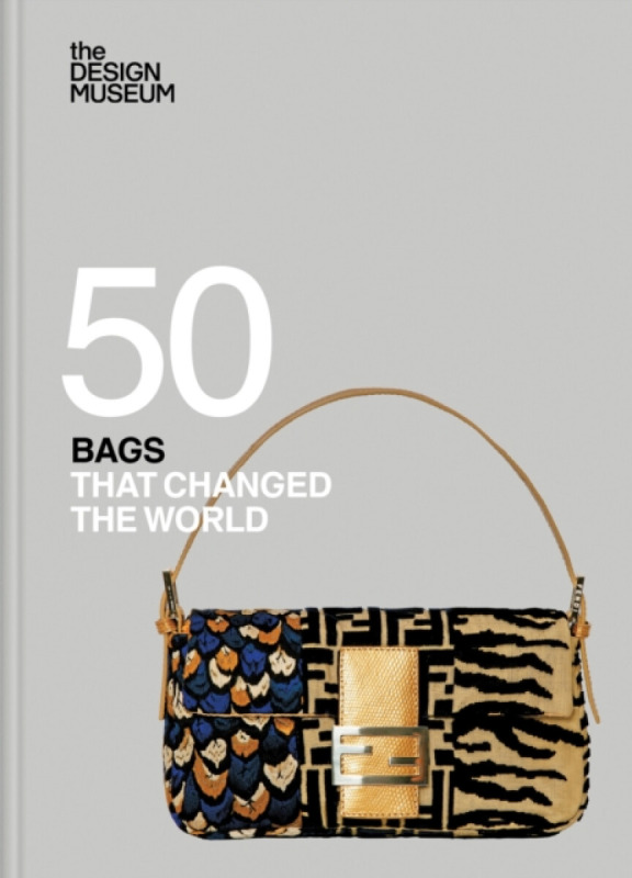 Nezadán Fifty Bags that Changed the World : Design Museum Fifty