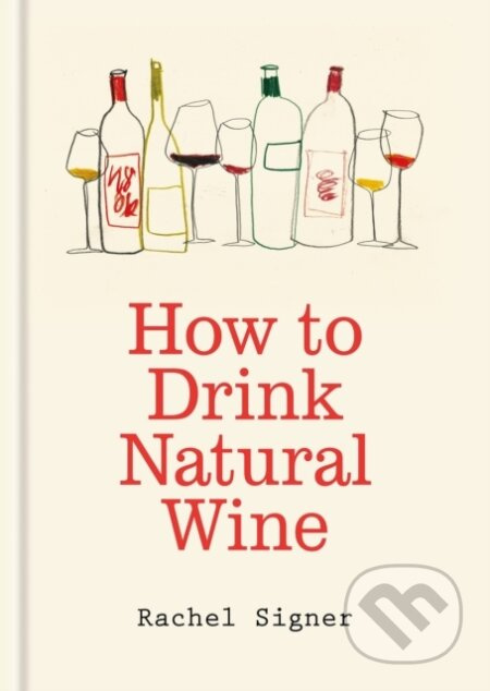 How to Drink Natural Wine - Rachel Signer