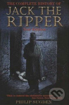 The Complete History of Jack the Ripper - Philip Sugden - kniha z kategorie Beletrie
