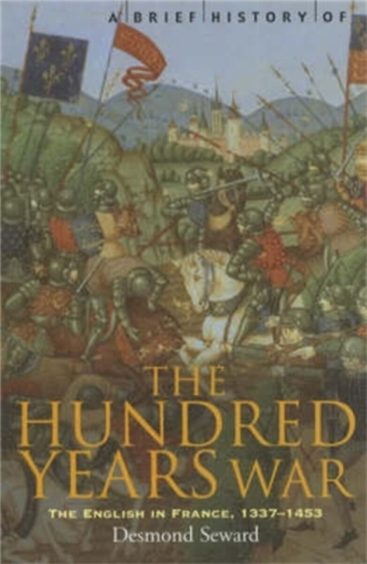 A Brief History of the Hundred Years War - Desmond Seward