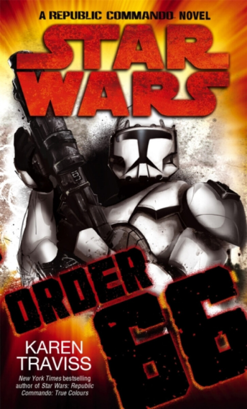 Little, Brown Book Group Star Wars: Order 66: A Republic Commando Novel - Traviss, Karen