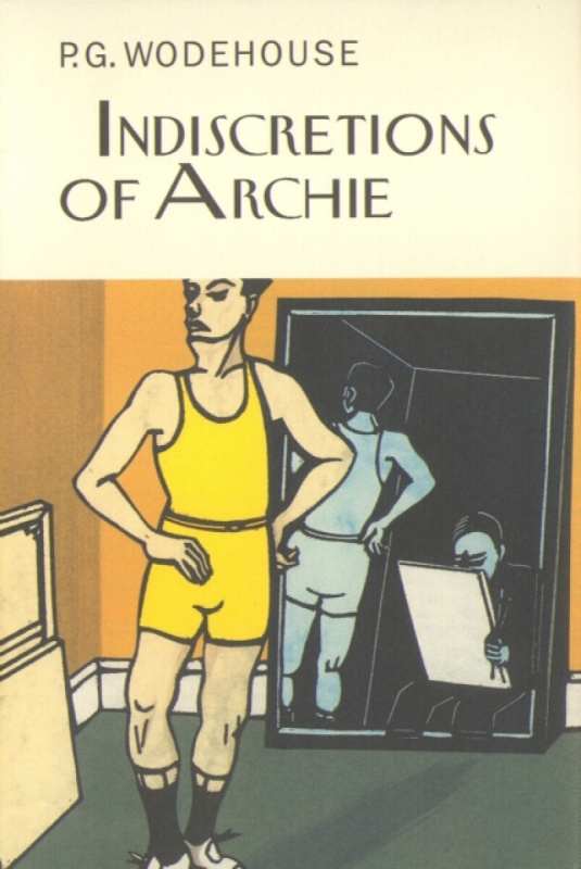 Indiscretions of Archie - Pelham Grenville Wodehouse