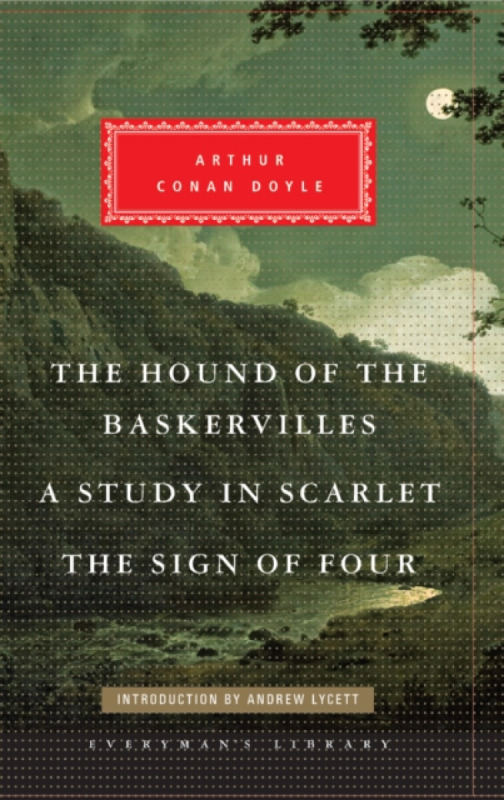 The Hound of the Baskervilles, A Study in Scarlet, The Sign of Four - Sir Arthur Conan Doyle