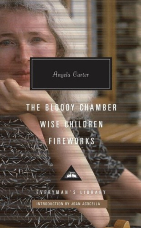 The Bloody Chamber, Wise Children, Fireworks - Angela Carter