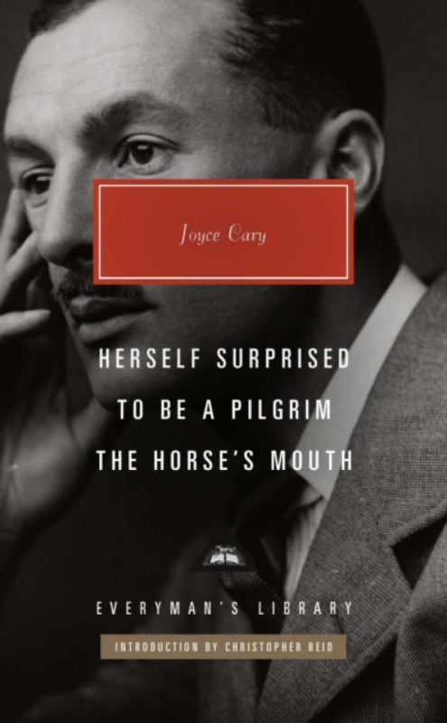 Everyman Herself Surprised, To Be a Pilgrim, The Horse's Mouth - Cary, Joyce