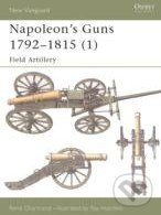 Napoleon's Guns 1792 - 1815 (Field Artillery) - René Chartrand - kniha z kategorie Odborné a naučné