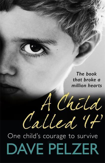 A Child Called It (From international bestseller Dave Pelzer, the book that broke a million hearts) - kniha z kategorie Humanitní a společenské vědy