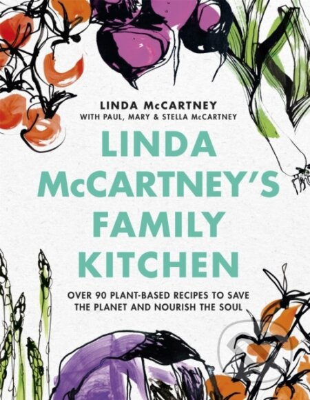 Linda McCartney's Family Kitchen (Over 90 Plant-Based Recipes to Save the Planet and Nourish the Soul) - kniha z kategorie Zdraví a životní styl