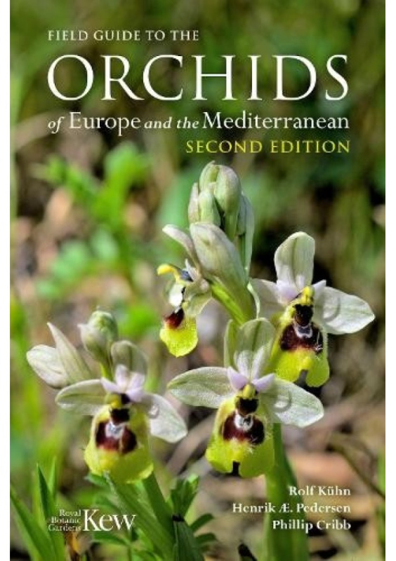 Field Guide to the Orchids of Europe and the Mediterranean Second edition Royal Botanic Gardens