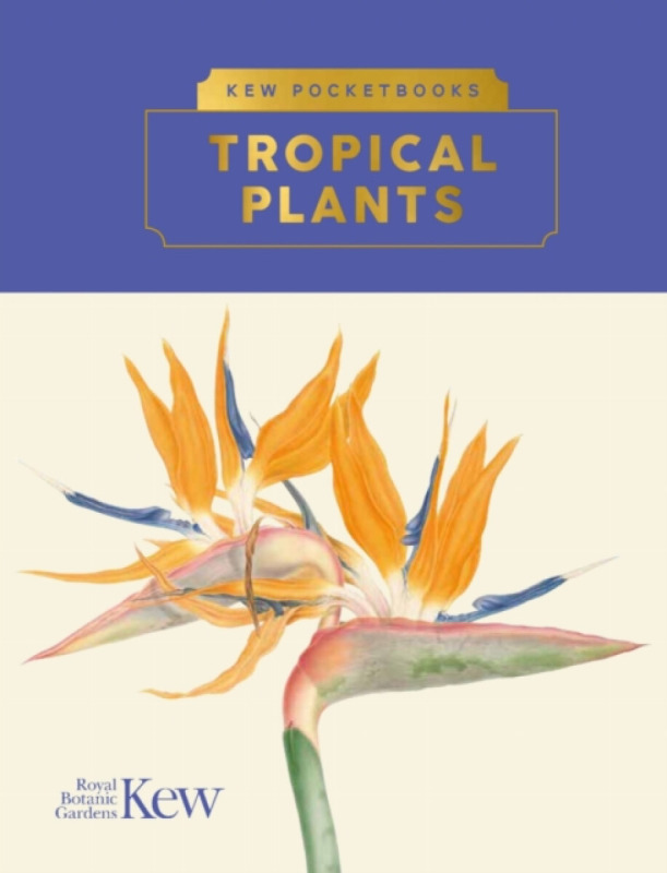 Royal Botanic Gardens Kew Pocketbooks: Tropical Plants - Langley, Brie