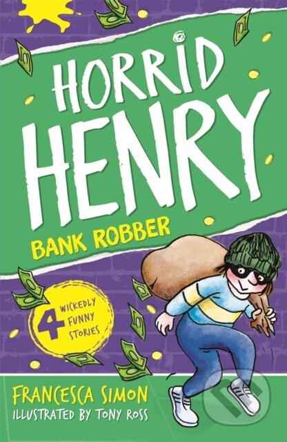 Horrid Henry Robs the Bank - Francesca Simon, Tony Ross (ilustrátor) - kniha z kategorie Beletrie pro děti