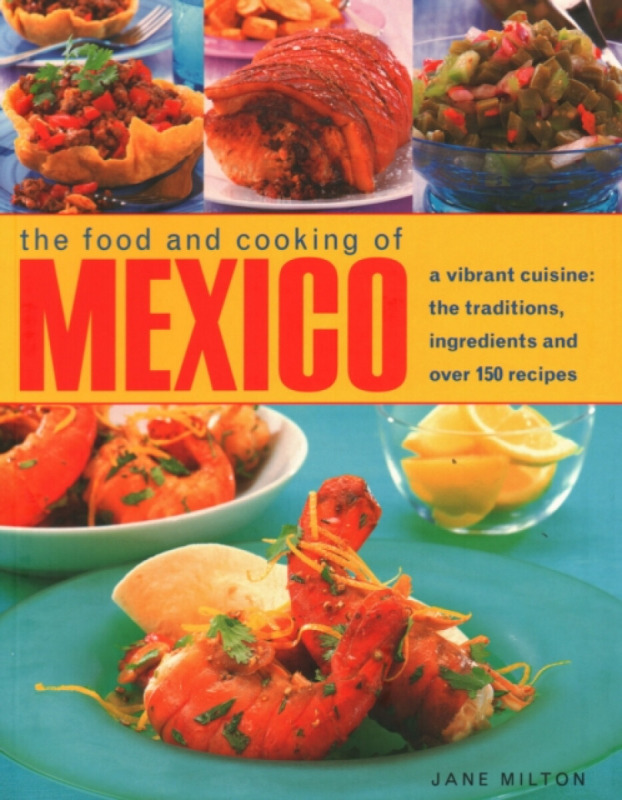The Food and Cooking of Mexico - Jane Miltonová