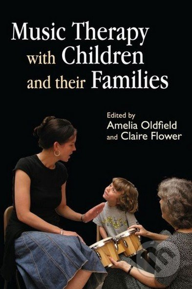 Music Therapy with Children and Their Families - Claire Flower - kniha z kategorie Odborné a naučné
