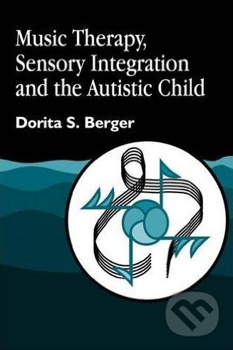Music Therapy, Sensory Integration and the Autistic Child - kniha z kategorie Odborné a naučné
