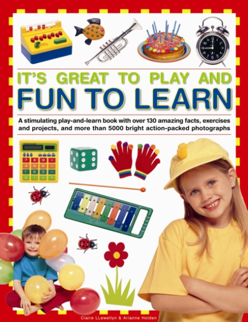 Anness Publishing It's Great to Play and Fun to Learn - Llewellyn, Claire a Holden, Arianne