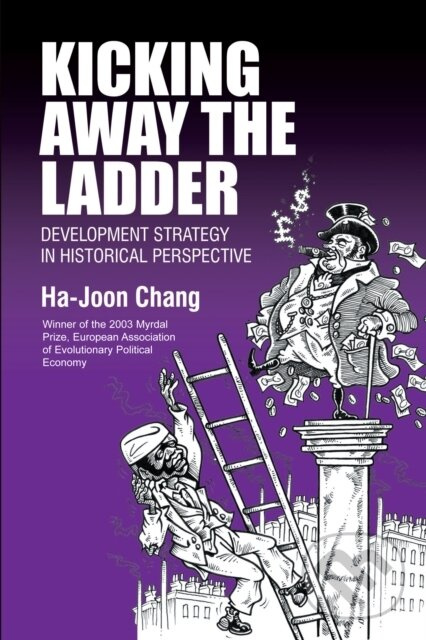 Kicking Away the Ladder (Development Strategy in Historical Perspective) - kniha z kategorie Odborné a náučné