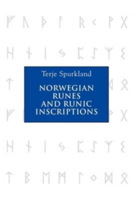 Norwegian Runes and Runic Inscriptions - Terje Spurkland