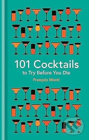 101 Cocktails to Try Before You Die - Francois Monti - kniha z kategorie Podle potraviny