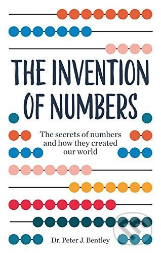 The Invention of Numbers - Peter J. Bentley - kniha z kategorie Psychologie