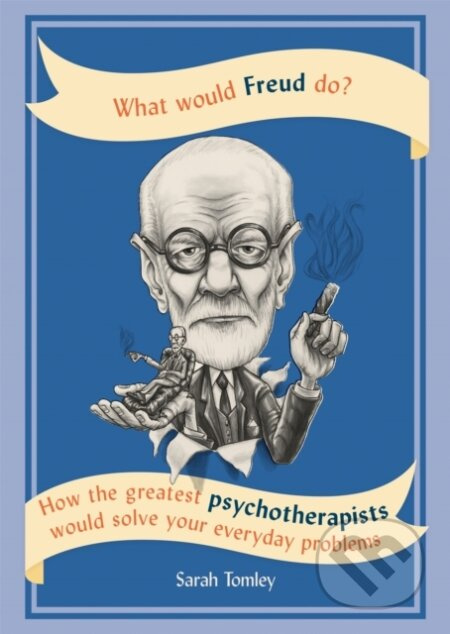 What Would Freud Do? (How the greatest psychotherapists would solve your everyday problems) - kniha z kategorie Psychologie