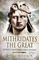 Mithridates the Great (Romes Indomitable Enemy) - Philip Matyszak - kniha z kategorie Odborné a naučné