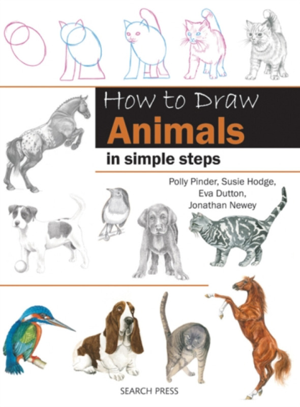 How to Draw Animals In Simple Steps - Jonathan Newey, Polly Pinder, Hodge Susie, Eva Dutton