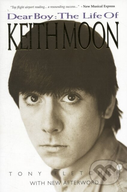 Dear Boy (The Life of Keith Moon) - Tony Fletcher - kniha z kategorie Životopisy