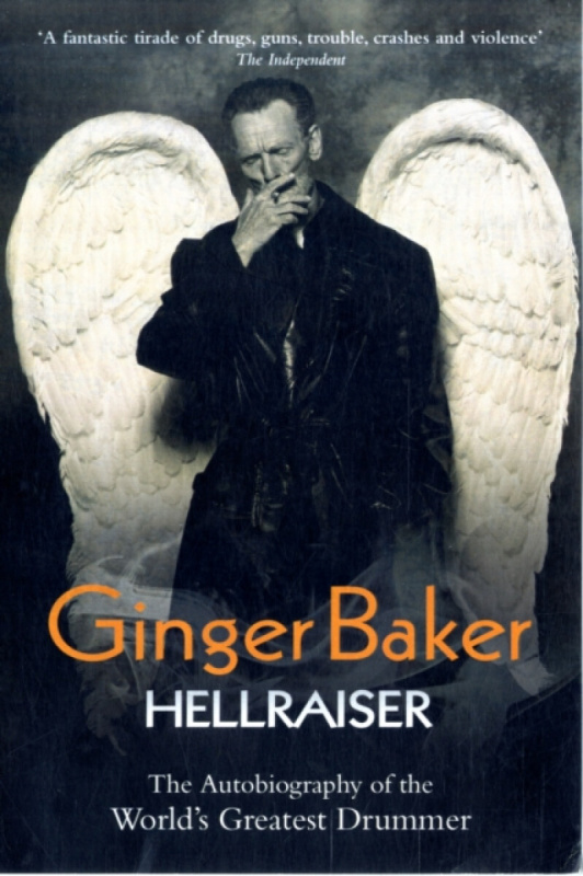 Ginger Baker - Hellraiser: The Autobiography of The World's Greatest Drummer - Ginger Baker