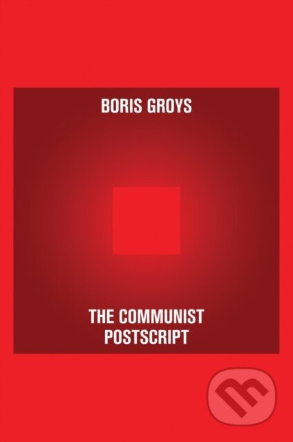 The Communist Postscript - Boris Groys - kniha z kategorie Humanitní a společenské vědy