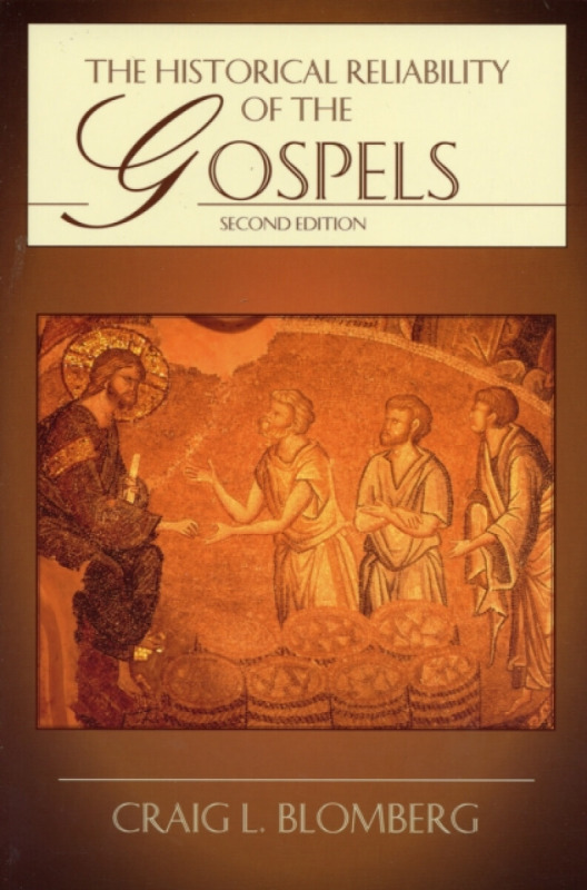 The Historical Reliability of the Gospels - Craig L. Blomberg