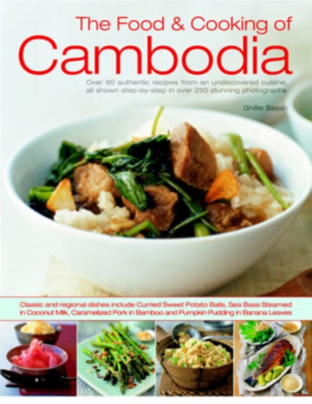 The Food & Cooking of Cambodia - Ghillie Basan