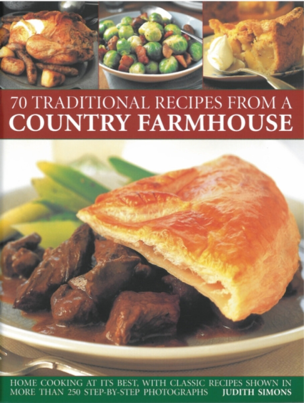 70 Traditional Recipes from a Country Farmhouse - Judith Simons