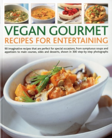Anness Publishing Vegan Gourmet: Recipes for Entertaining - Bishop-Weston, Tony  a  Bishop-Weston, Yvonne