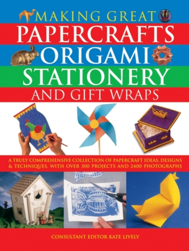 Anness Publishing Making Great Papercrafts, Origami, Stationery and Gift Wraps - Lively, Kate