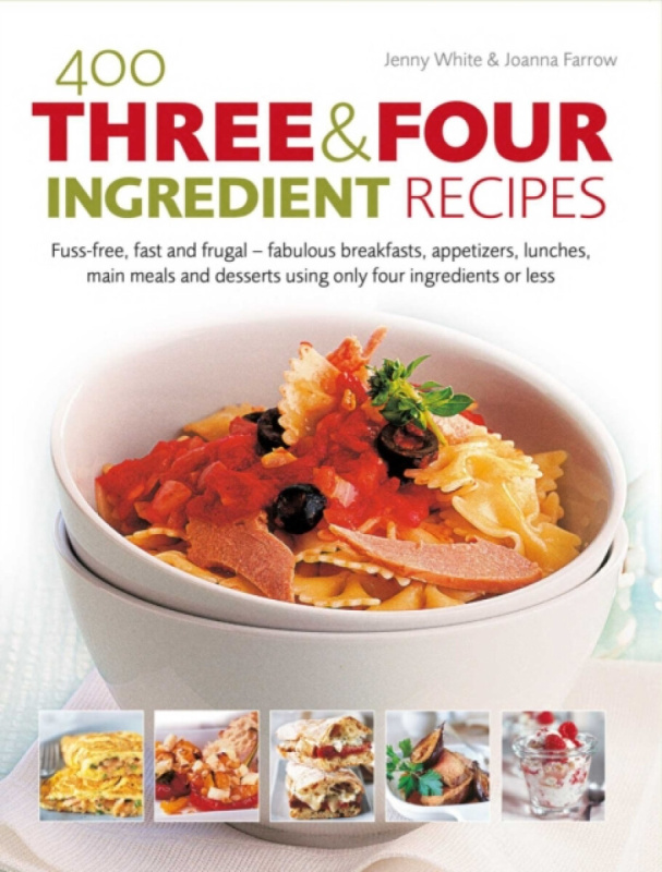 Anness Publishing 400 Three & Four Ingredient Recipes - White, Jenny a Farrow, Joanna