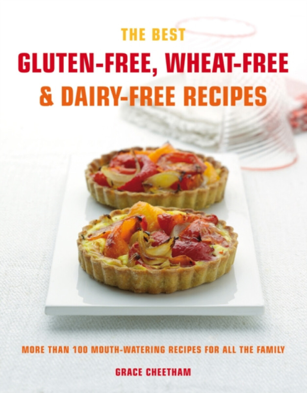 The Cook's Bible: Gluten-free, Wheat-free & Dairy-free Recipes - Grace Cheetham