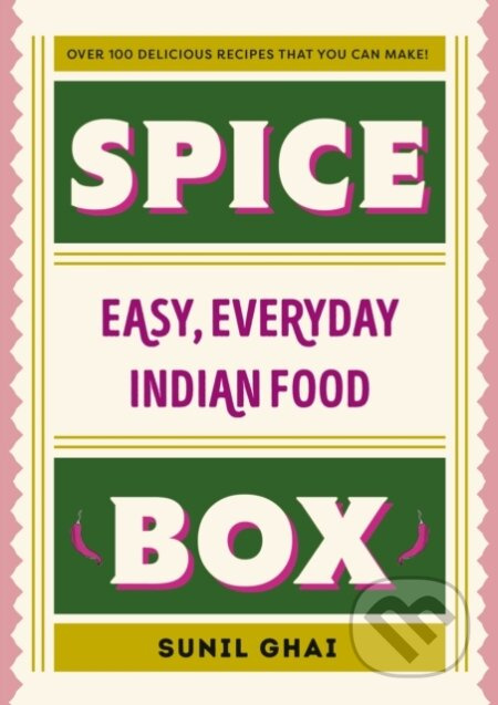 Spice Box (Easy, Everyday Indian Food) - Sunil Ghai - kniha z kategorie Národní kuchyně